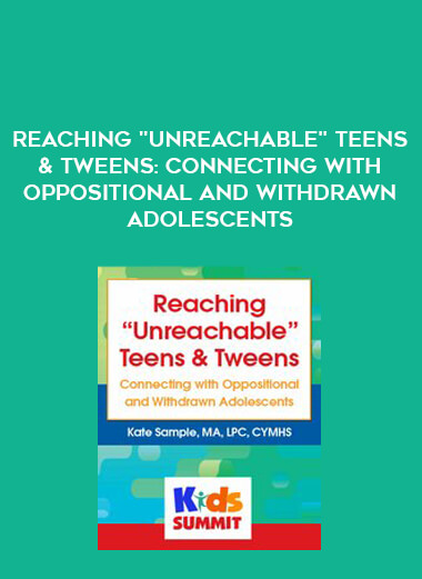 Reaching "Unreachable" Teens & Tweens: Connecting with Oppositional and Withdrawn Adolescents of https://crabaca.store/