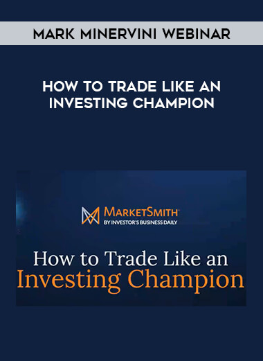 Mark Minervini Webinar - How To Trade Like An Investing Champion of https://crabaca.store/
