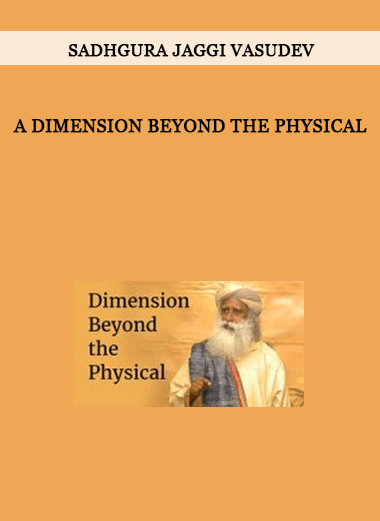 A Dimension Beyond the Physical by Sadhgura Jaggi Vasudev of https://crabaca.store/