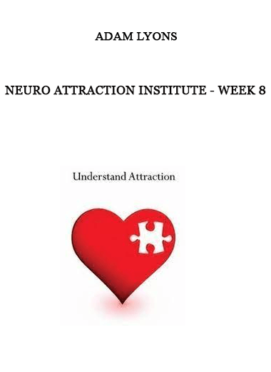 ADAM LYONS - NEURO ATTRACTION INSTITUTE - WEEK 8 of https://crabaca.store/