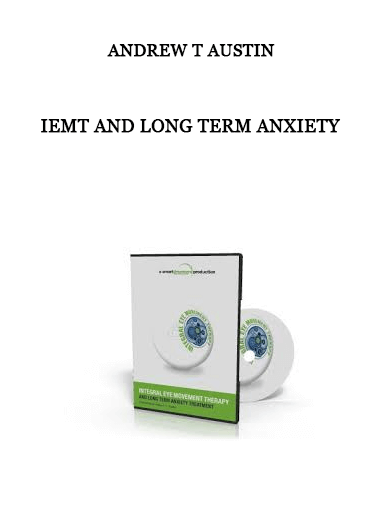 ANDREW T AUSTIN - IEMT AND LONG TERM ANXIETY of https://crabaca.store/