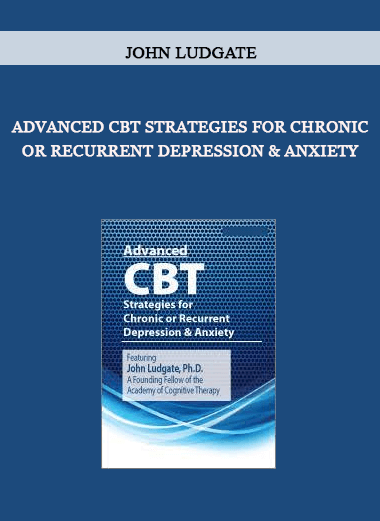 Advanced CBT Strategies for Chronic or Recurrent Depression & Anxiety by John Ludgate of https://crabaca.store/
