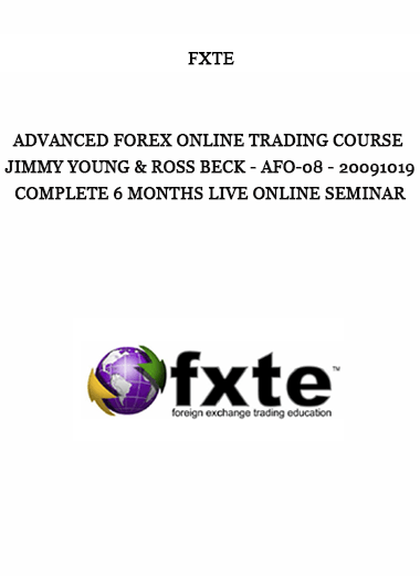 Advanced Forex Online Trading Course - Jimmy Young & Ross Beck - AFO-08 - 20091019 - Complete 6 Months Live Online Seminar by FXTE of https://crabaca.store/