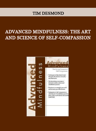 Advanced Mindfulness: The Art and Science of Self-Compassion by Tim Desmond of https://crabaca.store/