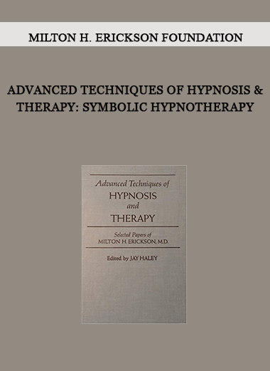 Advanced Techniques of Hypnosis & Therapy: Symbolic Hypnotherapy - Milton H. Erickson Foundation of https://crabaca.store/