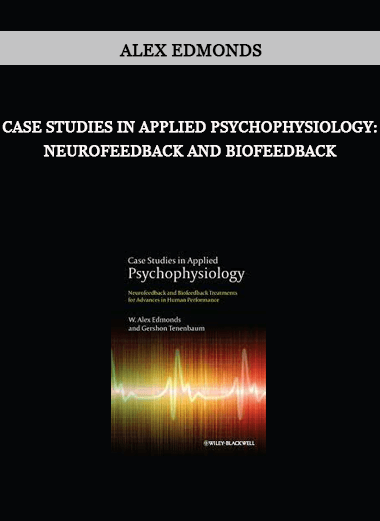 Alex Edmonds - Case Studies in Applied Psychophysiology: Neurofeedback and Biofeedback of https://crabaca.store/