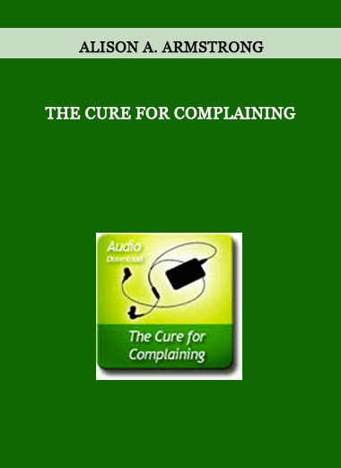 Alison A. Armstrong - The Cure For Complaining of https://crabaca.store/