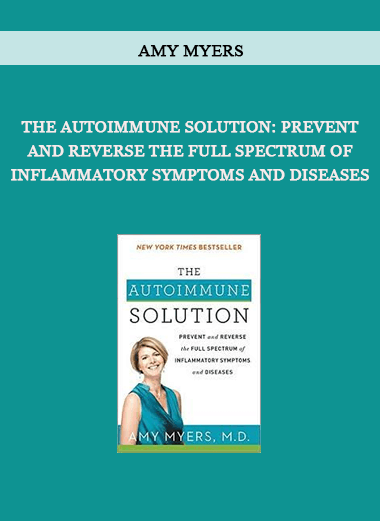 Amy Myers - The Autoimmune Solution: Prevent and Reverse the Full Spectrum of Inflammatory Symptoms and Diseases of https://crabaca.store/