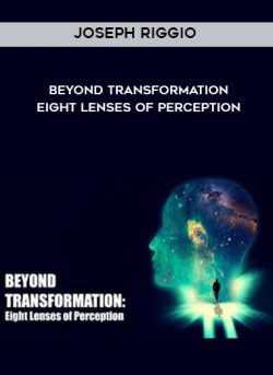 BEYOND TRANSFORMATION - Eight Lenses of Perception by Joseph Riggio of https://crabaca.store/