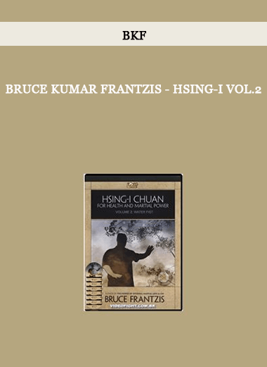 BKF - Bruce Kumar Frantzis - Hsing-I vol.2 of https://crabaca.store/