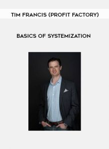 Basics of Systemization by Tim Francis (Profit Factory) of https://crabaca.store/