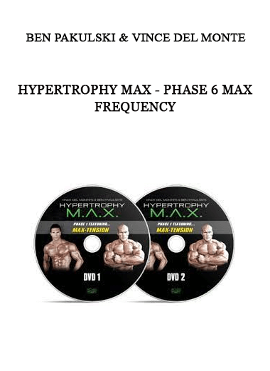 Ben Pakulski & Vince Del Monte - Hypertrophy MAX - Phase 6 MAX Frequency of https://crabaca.store/