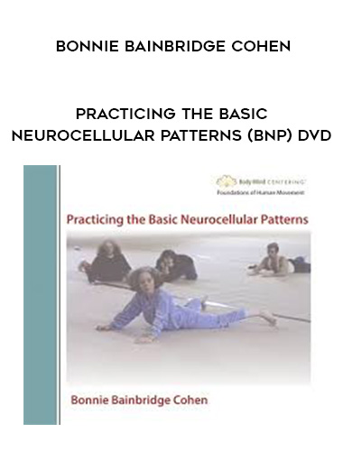 Bonnie Bainbridge Cohen - PRACTICING THE BASIC NEUROCELLULAR PATTERNS (BNP) DVD of https://crabaca.store/