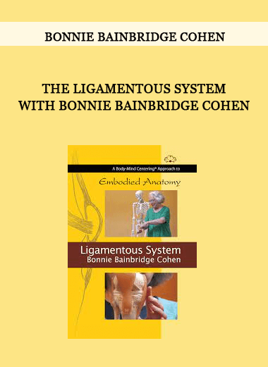 Bonnie Bainbridge Cohen - THE LIGAMENTOUS SYSTEM WITH BONNIE BAINBRIDGE COHEN of https://crabaca.store/
