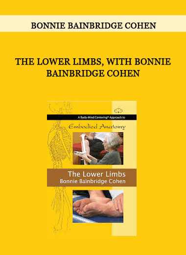 Bonnie Bainbridge Cohen - THE LOWER LIMBS