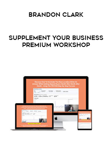Brandon Clark – Supplement Your Business Premium Workshop of https://crabaca.store/
