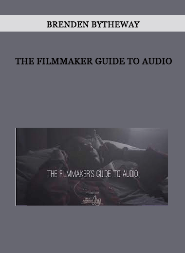 Brenden Bytheway – The Filmmaker Guide To Audio of https://crabaca.store/
