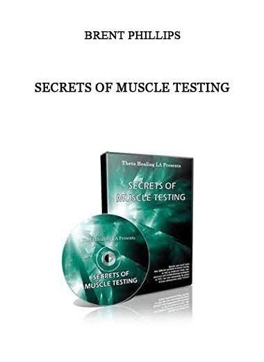 Brent Phillips - Secrets of Muscle Testing of https://crabaca.store/