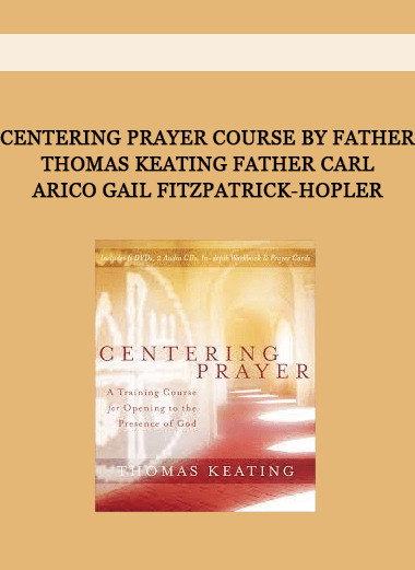 CENTERING PRAYER COURSE by Father Thomas Keating Father Carl Arico Gail Fitzpatrick-Hopler of https://crabaca.store/