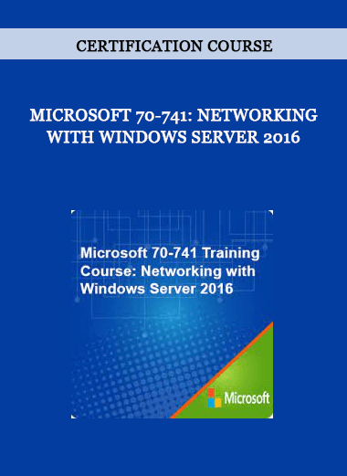 Certification Course - Microsoft 70-741: Networking with Windows Server 2016 of https://crabaca.store/