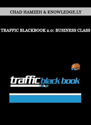 Chad Hamzeh & Knowledge.ly - Traffic Blackbook 2.0: Business Class of https://crabaca.store/