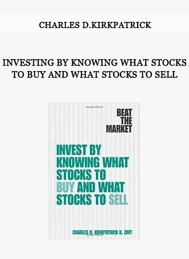 Charles D.Kirkpatrick - Investing By Knowing What Stocks to Buy and What Stocks to Sell of https://crabaca.store/