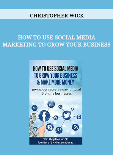 Christopher Wick - How To Use Social Media Marketing To Grow Your Business of https://crabaca.store/