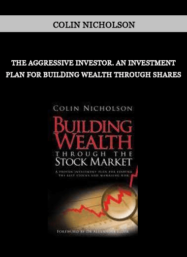 Colin Nicholson - The Aggressive Investor. An Investment Plan for Building Wealth through Shares of https://crabaca.store/