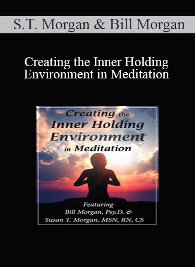 Creating the Inner Holding Environment in Meditation by Susan T. Morgan & Bill Morgan of https://crabaca.store/