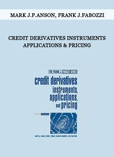 Credit Derivates Instruments Applications & Pricing by Mark J.P.Anson