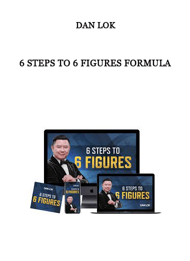 Dan Lok - 6 Steps To 6 Figures Formula of https://crabaca.store/