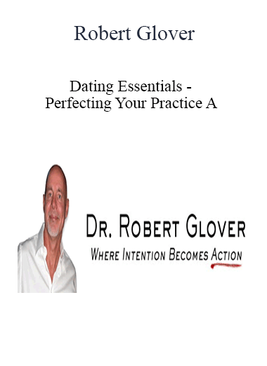 Dating Essentials - Perfecting Your Practice A by Robert Glover of https://crabaca.store/
