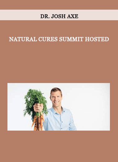 Dr. Josh Axe – Natural Cures Summit Hosted of https://crabaca.store/
