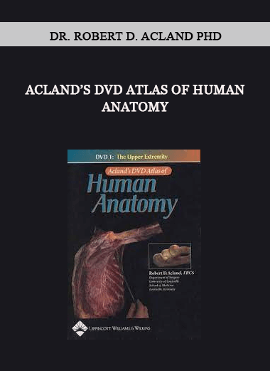 Dr. Robert D. Acland PhD - Acland’s DVD Atlas of Human Anatomy of https://crabaca.store/