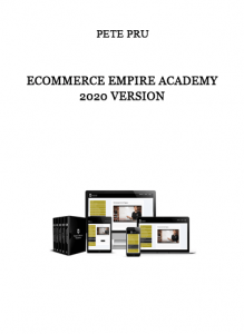 Ecommerce Empire Academy 2020 Version by Pete Pru of https://crabaca.store/