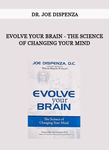 Evolve Your Brain - The Science of Changing Your Mind from Dr. Joe Dispenza of https://crabaca.store/