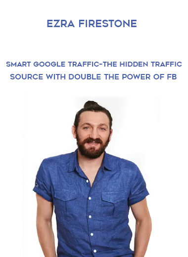 Ezra Firestone – Smart Google Traffic – The Hidden Traffic Source With Double The Power Of FB of https://crabaca.store/