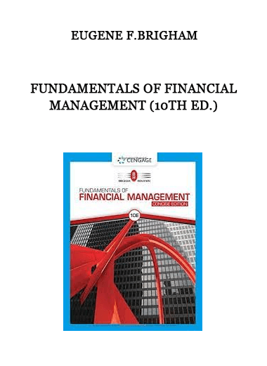 Fundamentals of Financial Management (10th Ed.) by Eugene F.Brigham of https://crabaca.store/