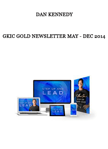 GKIC Gold Newsletter May - Dec 2014 by Dan Kennedy of https://crabaca.store/