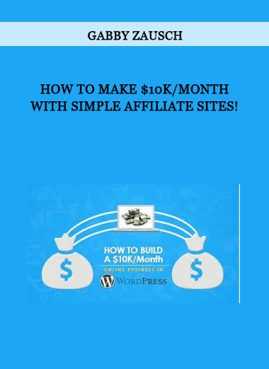 Gabby Zausch - How To Make $10K/Month With Simple Affiliate Sites! of https://crabaca.store/