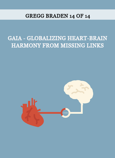 Gaia - Globalizing Heart-Brain Harmony from Missing Links by Gregg Braden 14 of 14 of https://crabaca.store/