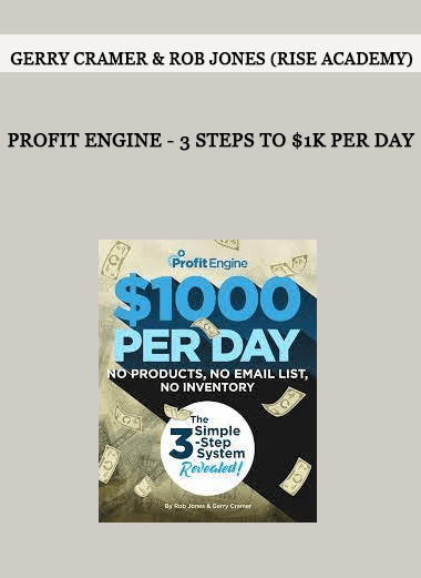 Gerry Cramer & Rob Jones (Rise Academy) - Profit Engine - 3 Steps to $1k Per Day of https://crabaca.store/
