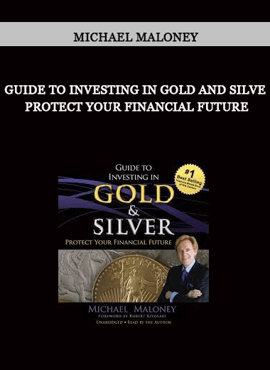 Guide To Investing in Gold and Silver Protect Your Financial Future by Michael Maloney of https://crabaca.store/