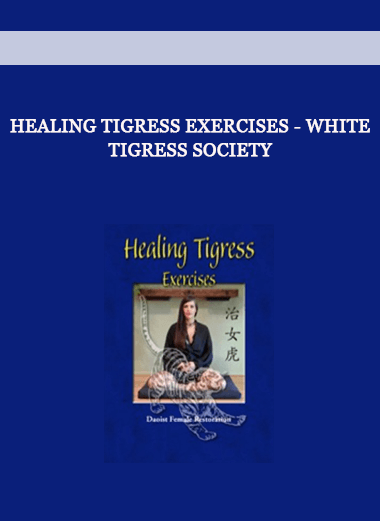 Healing Tigress Exercises - White Tigress Society of https://crabaca.store/