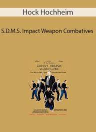 Hock Hochheim - S.D.M.S. Impact Weapon Combatives of https://crabaca.store/