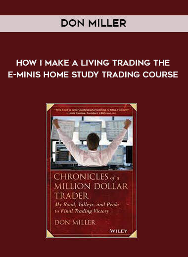 How I Make A Living Trading The E-Minis Home Study Trading Course by Don Miller of https://crabaca.store/