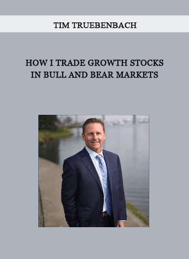 How I Trade Growth Stocks In Bull And Bear Markets by Tim Truebenbach of https://crabaca.store/