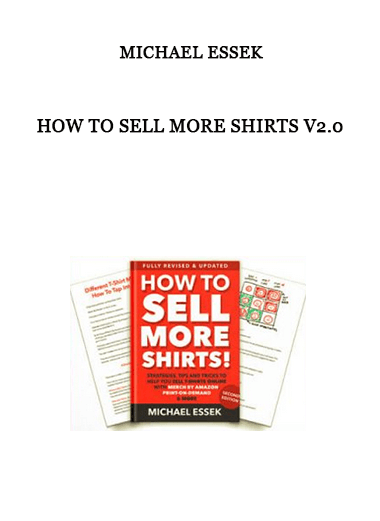 How To Sell More Shirts V2.0 by Michael Essek of https://crabaca.store/