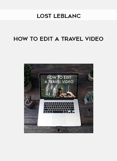 How to Edit a Travel Video by Lost Leblanc of https://crabaca.store/