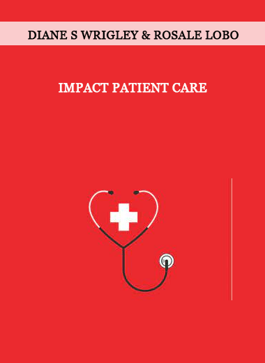 Impact Patient Care from Diane S Wrigley & Rosale Lobo of https://crabaca.store/